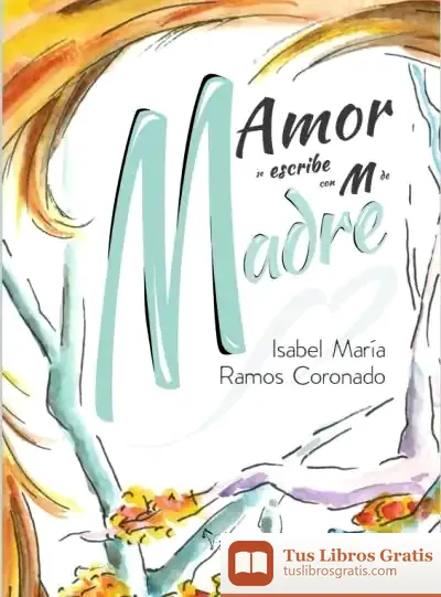 Descargar Amor Se Escribe Con M De Madre de Isabel María Ramos Coronado