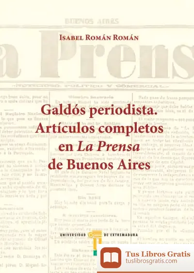 Descargar Galdós Periodista. Artículos Completos En La Prensa De Buenos Aires
