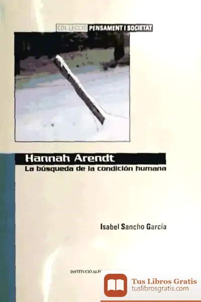 Descargar Hannah Arendt. La Busqueda De La Condicion Humana (Col.Pensament I Societat, 34) de Varios Autores