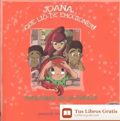 Descargar Joana, ­Qué Lío De Emociones!: Aventuras En Su Pueblo