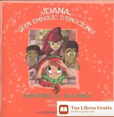 Descargar Joana Quin Embolic D'Emocions!: Aventures Al Seu Poble