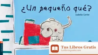 Descargar ¿Un Pequeño Que? de Isabelle Carrier