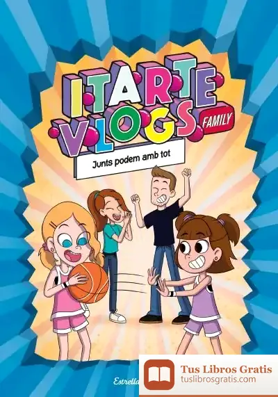 Descargar Itarte Vlogs Family 3. Junts Podem Amb Tot de Itarte