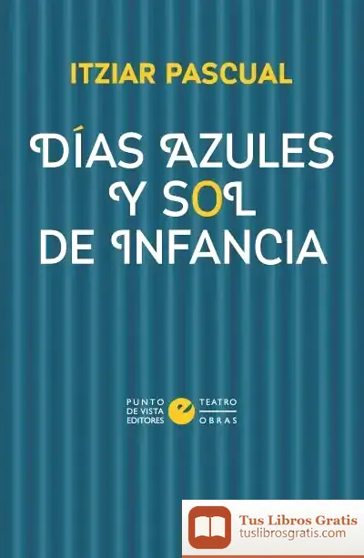 Descargar Días Azules Y Sol De Infancia de Itziar Pascual