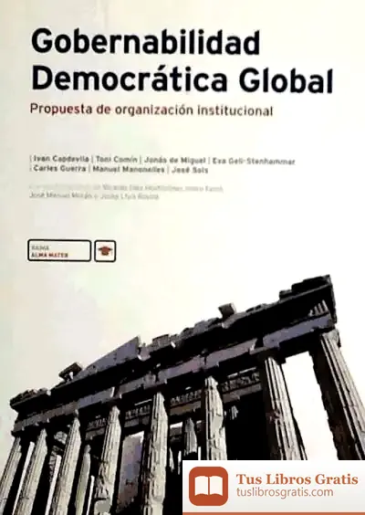 Descargar Gobernabilidad Democratica Global: Propuestas De Organizacion Institucional