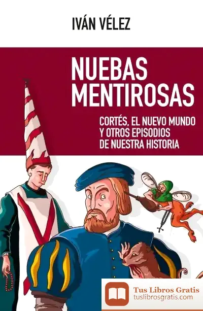 Descargar Nuebas Mentirosas . Cortes, El Nuevo Mundo Y Otros Episodios De Nuestra Historia