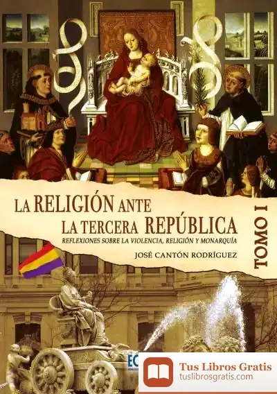 Descargar La Religión Ante La Tercera República Española Tomo I de Ángela Edo