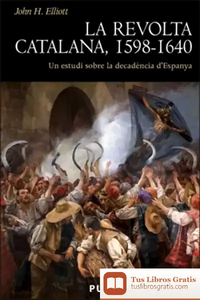Descargar La Revolta Catalana, 1598-1640 de Miguel Cortés Arrese