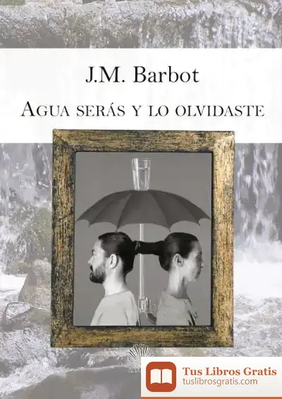 Descargar Agua Serás Y Lo Olvidaste
