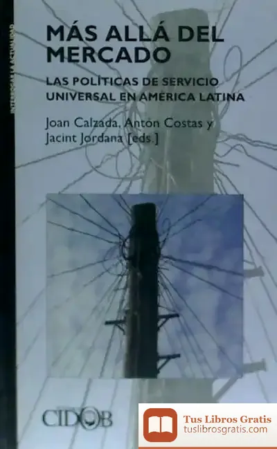 Descargar Más Allá Del Mercado. Las Políticas De Servicio Universal En América Latina