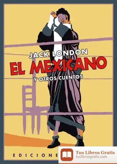 Descargar El Mexicano Y Otros Cuentos de Jack London
