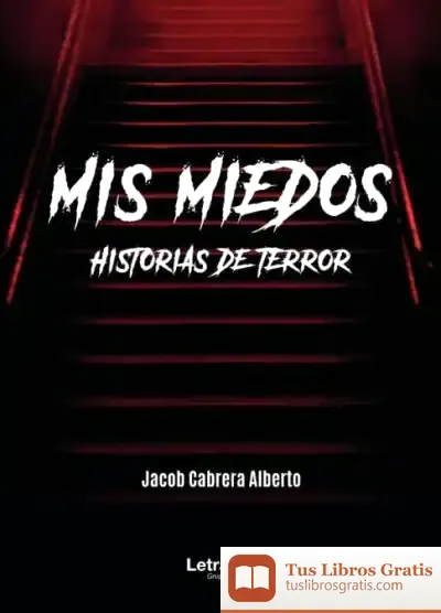 Descargar Mis Miedos. Historias De Terror de Jacob Cabrera Alberto