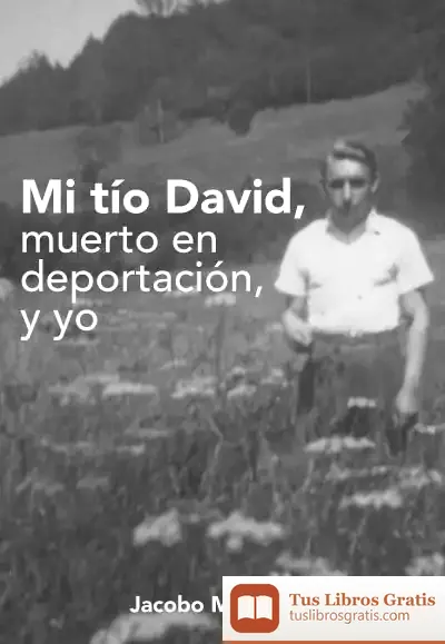 Descargar Mi Tío David. Muerto En Deportación Y Yo