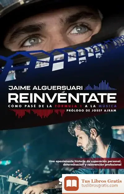 Descargar Reinvéntate: Cómo Pasé De La Fórmula 1 A La Música
