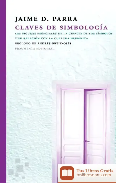 Descargar Claves De Simbología: Las Figuras Esenciales De La Ciencia De Los Símbolos Y Su Relación Con La Cultura Hispánica