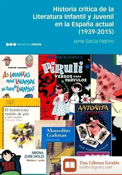 Descargar Historia Crítica De La Literatura Infantil Y Juvenil En La España Actual (1939-2015) de Jaime García Padrino