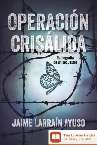Descargar Operación Crisálida . Radiografía De Un Secuestro de Jaime Larraín Ayuso