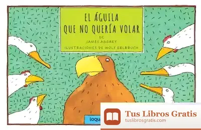 Descargar El Águila Que No Quería Volar