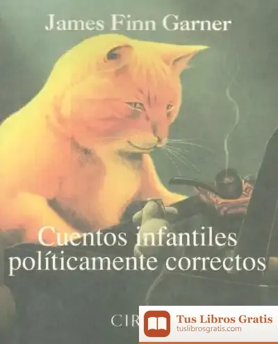 Descargar Cuentos Infantiles Políticamente Correctos de James Finn Garner