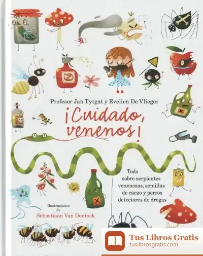 Descargar ¡Cuidado, Venenos!: Todo Sobre Serpientes Venenosas, Semillas De Cacao Y Perros Detectores De Drogas de Jan Tytgat