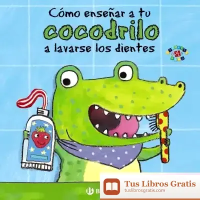 Descargar Cómo Enseñar A Tu Cocodrilo A Lavarse Los Dientes de Jane Clarke