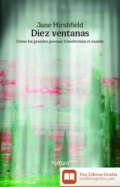 Descargar Diez Ventanas: Cómo Los Grandes Poemas Transforman El Mundo