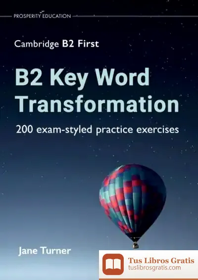 Descargar B2 Key Word Transformation: 200 Exam-Styled Practice Exercises