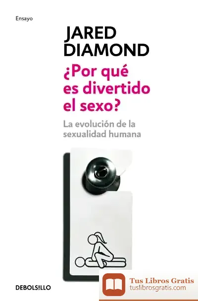 Descargar ¿Por Qué Es Divertido El Sexo? de Jared M. Diamond