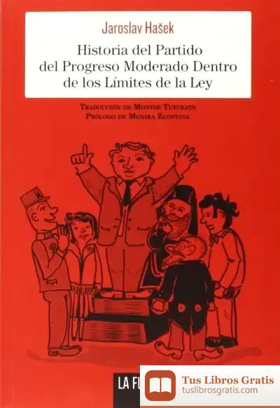 Descargar Historia Del Partido Del Progreso Moderado Dentro De Los Límites De La Ley de Jaroslav Ha?ek