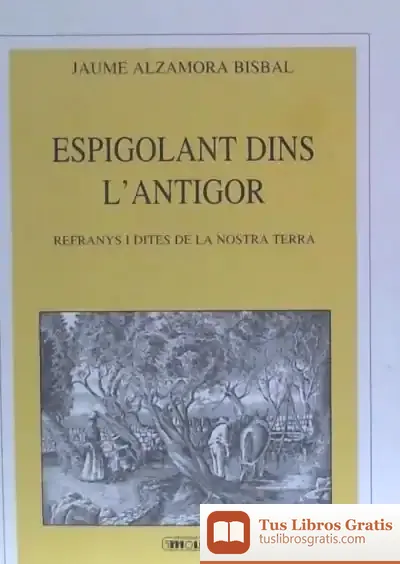 Descargar Espigolant Dins L'Antigor : Refranys I Dites De La Nostra Terra de Joan Montaner Villalonga