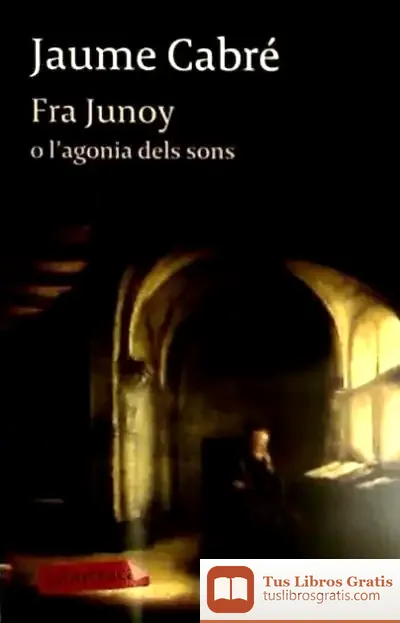 Descargar Fra Junoy O L'Agonia Dels Sons de Jaume Cabré