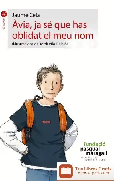 Descargar Àvia, Ja Sé Que Has Oblidat El Meu Nom de Jaume Cela