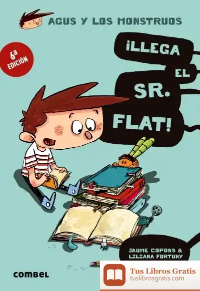 Descargar ¡Llega El Sr. Flat!. Agus Y Los Monstruos 1 de Jaume Copons