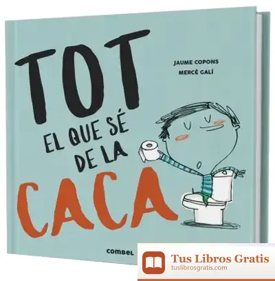 Descargar Tot El Que Sé De La Caca de Jaume Copons