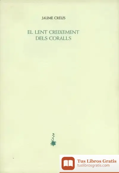 Descargar El Lent Creixement Dels Coralls de Jaume Creus