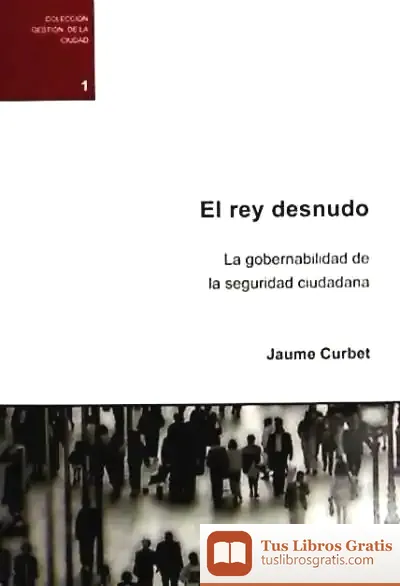 Descargar El Rey Desnudo. La Gobernabilidad De La Seguridad Ciudadana