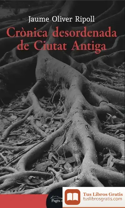 Descargar Crònica Desordenada De Ciutat Antiga