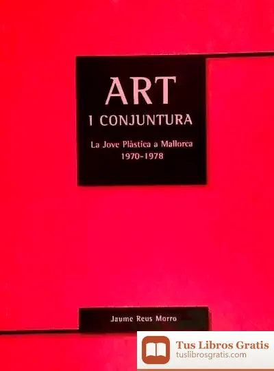 Descargar Art I Conjuntura : La Jove Plàstica 1970-1978