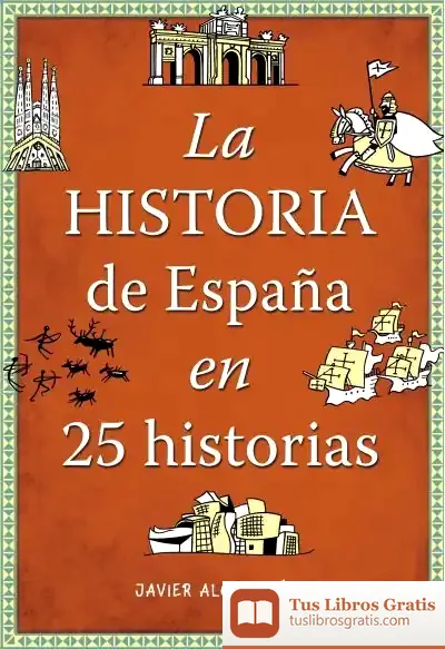 Descargar La Historia De España En 25 Historias de Javier Alonso López