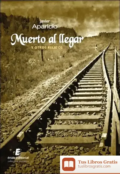 Descargar Muerto Al Llegar Y Otros Relatos