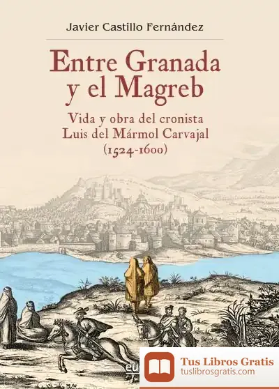 Descargar Entre Granada Y El Magreb de Javier Castillo Fernández