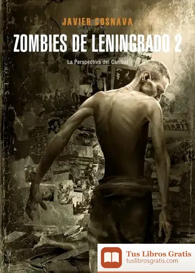 Descargar Zombies De Leningrado 2: La Perspectiva Del Caníbal de Javier Cosnava