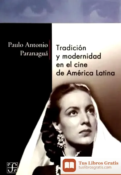 Descargar Tradición Y Modernidad En El Cine De América Latina de Javier Echeverría Ezponda