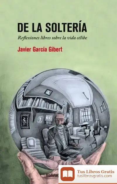 Descargar De La Soltería de Javier García Gibert