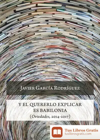 Descargar Y El Quererlo Explicar Es Babilonia