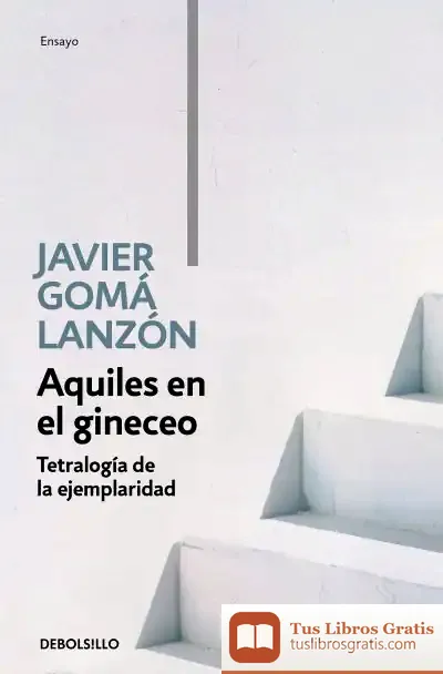 Descargar Aquiles En El Gineceo (Tetralogía De La Ejemplaridad)