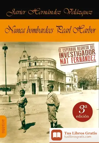 Descargar Nunca Bombardees Pearl Harbor de Javier Hernández Velázquez