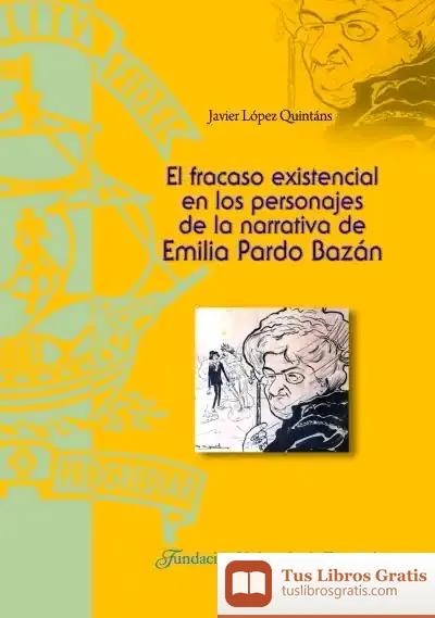 Descargar El Fracaso Existencial En Los Personajes De La Narrativa De Emilia Pardo Bazán