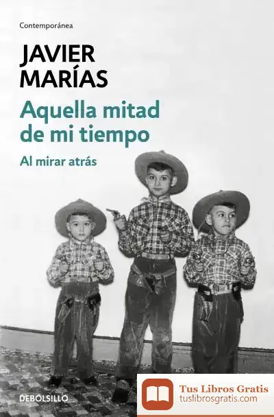 Descargar Aquella Mitad De Mi Tiempo de Javier Marías
