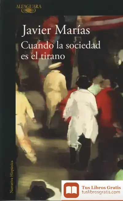Descargar Cuando La Sociedad Es El Tirano de Javier Marías
